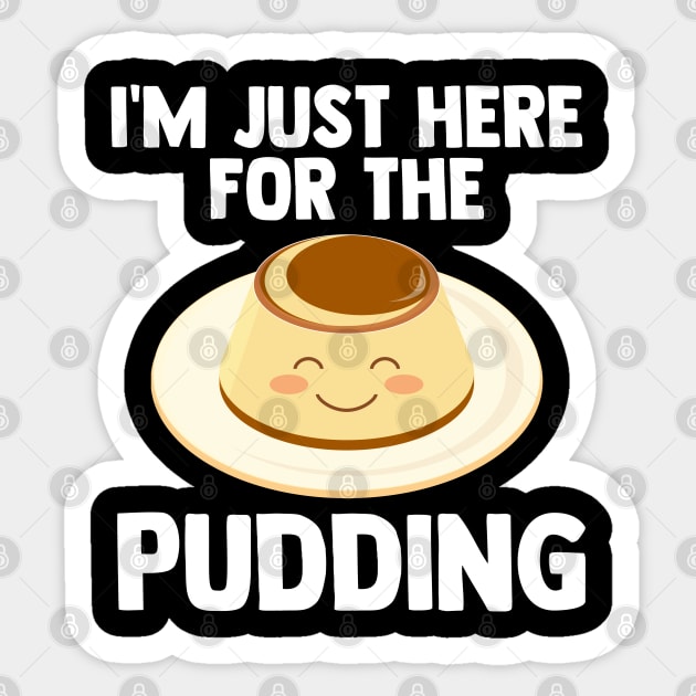 I'm Just Here For pudding | pudding-aholic Love pudding Gift Sticker by barranshirts